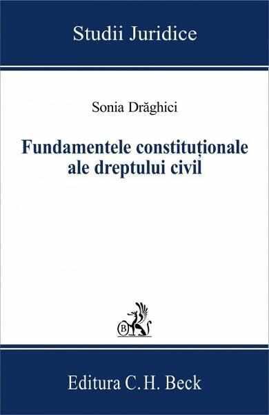 Fundamentele constitutionale ale dreptului civil - Sonia Draghici