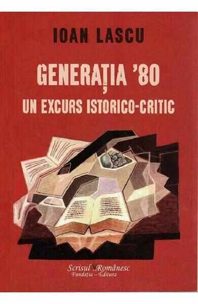 Generatia 80, un excurs istorico-critic - Ioan Lascu