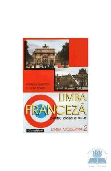 Limba franceza L2 - Clasa 7 - Manual - Micaela Slavescu, Angela Soare