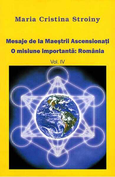 Mesaje de la Maestrii Ascensionati Vol.4 - Maria Cristina Stroiny