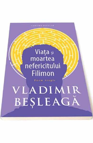 Viata si moartea nefericitului Filimon - Vladimir Besleaga