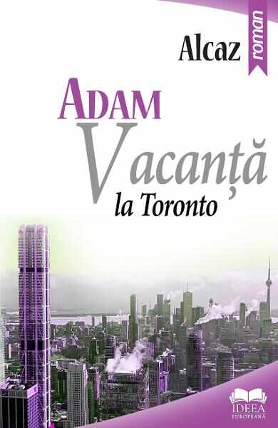 Adam. Vacanta la Toronto - Alcaz