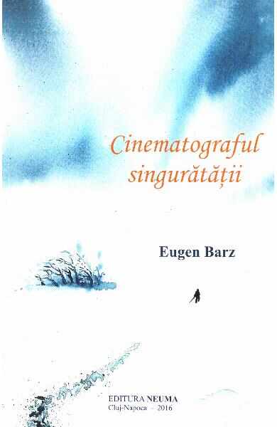 Cinematograful singuratatii - Eugen Barz