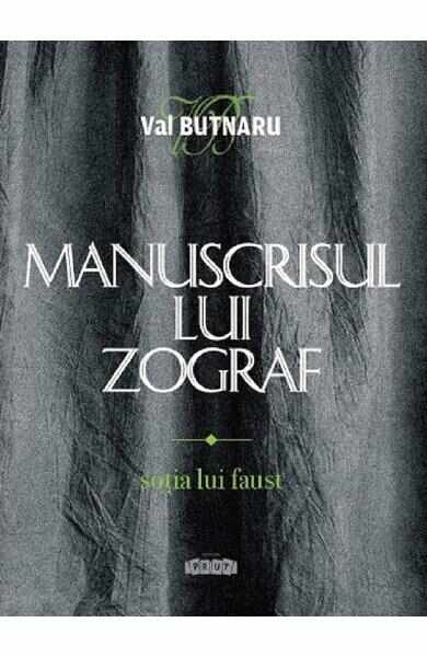 Manuscrisul lui Zograf Vol.1: Sotia lui Faust - Val Butnaru