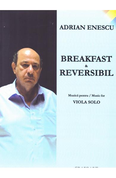 Breakfast si reversibil. Muzica pentru Viola Solo - Adrian Enescu