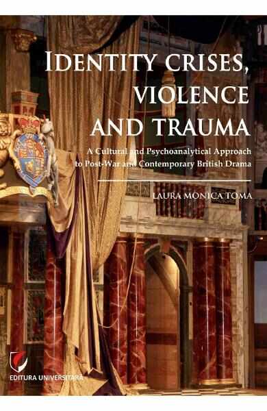 Identity Crises, Violence and Trauma - Laura Monica Toma
