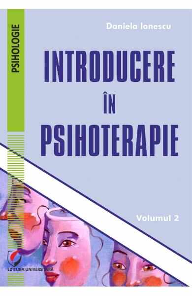 Introducere in psihoterapie vol.2 - Daniela Ionescu