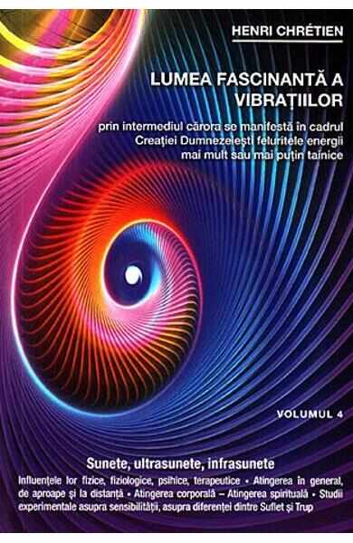 Lumea fascinanta a vibratiilor Vol. 4 - Henri Chretien