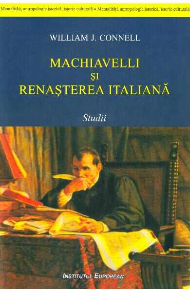 Machiavelli si renasterea italiana - William J. Connell
