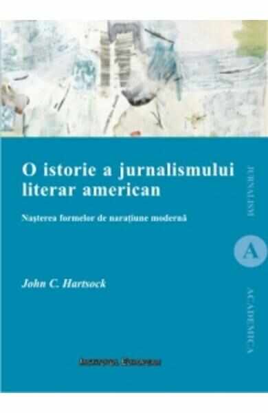 O Istorie A Jurnalismului Literar American - John C. Hartsock