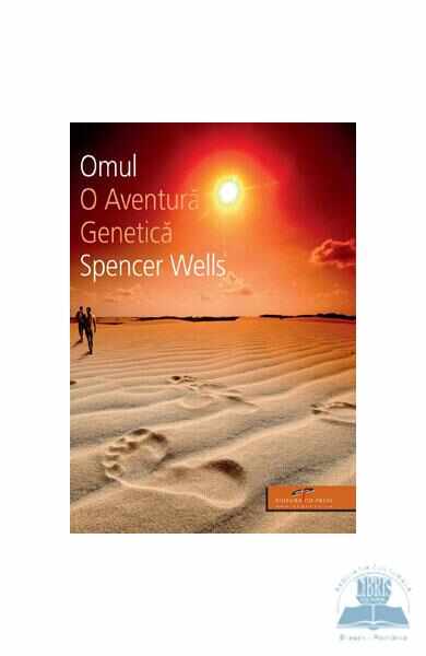 Omul, o aventura genetica - Spencer Wells