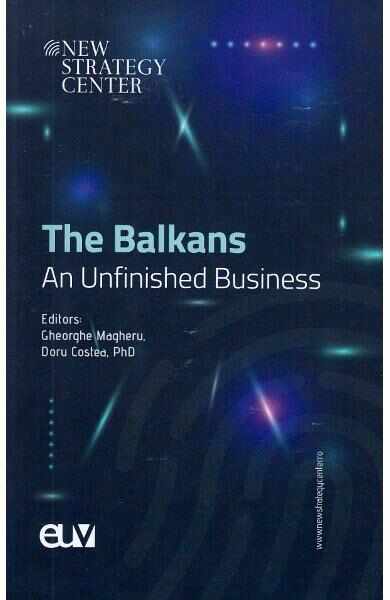 The Balkans. An Unfinished Business - Gheorghe Magheru, Doru Costea