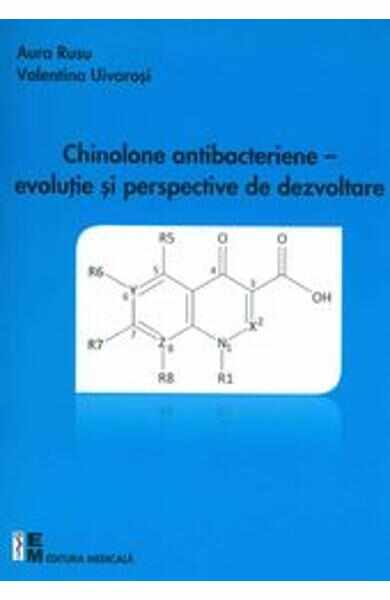 Chinolone antibacteriene - Evolutie si perspective de dezvoltare - Aura Rusu, Valentina Uivarosi