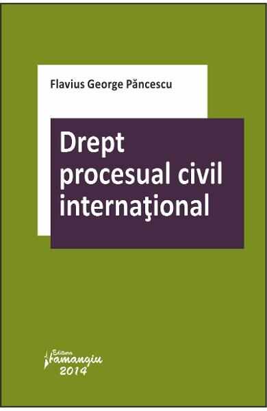 Drept procesual civil international - Flavius George Pancescu