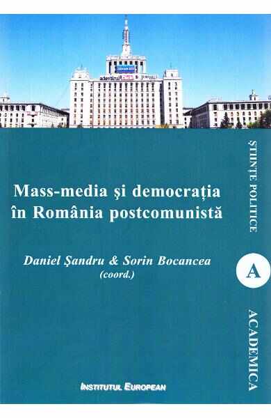 Mass-media si democratia in Romania postcomunista - Daniel Sandru, Sorin Bocancea