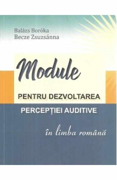 Module pentru dezvoltarea perceptiei auditive in limba romana - Boroka Balazs, Zsuzsanna Becze