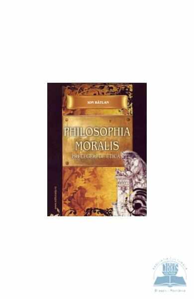 Philosophia moralis - Ion Batlan