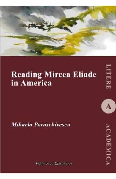 Reading Mircea Eliade in America - Mihaela Paraschivescu