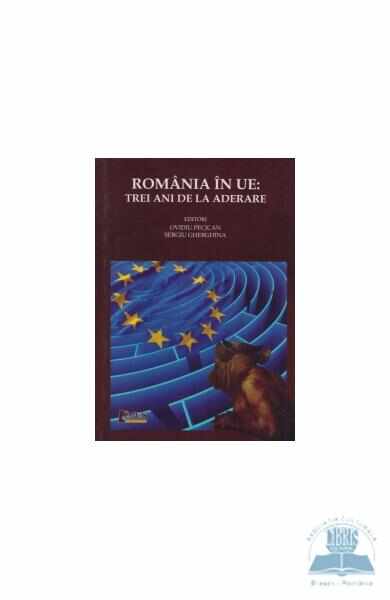 Romania in UE: Trei ani de la aderare - Ovidiu Pecican