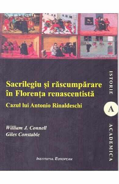 Sacrilegiu si rascumparare in Florenta renascentista - William J. Connell, Giles Constable
