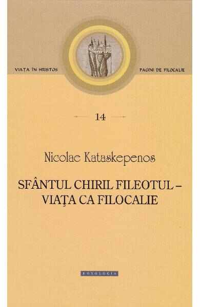 Sfantul Chiril Fileotul. Pagini de filocalie 14 - Nicolae Kataskepenos