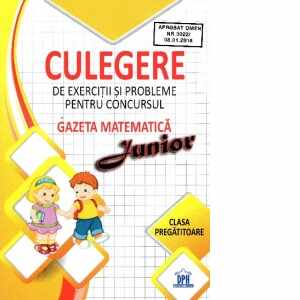Culegere de exercitii si probleme pentru concursul Gazeta Matematica Junior - Clasa pregatitoare