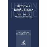 Dictionar Roman-Englez. Drept penal si Procedura penala - Teodor Manea, Dragos Lucian Ivan