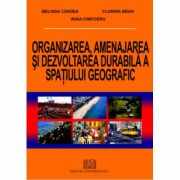 Organizarea, amenajarea si dezvoltarea durabila a spatiului geografic - Melinda Candea, Irina Cimpoeru, Florina Bran
