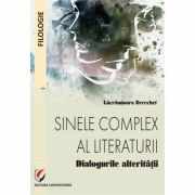 Sinele complex al literaturii. Dialogurile alteritatii - Lacramioara Berechet