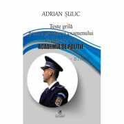 Teste grila pentru admitere la Academia de Politie - Adrian Sulic