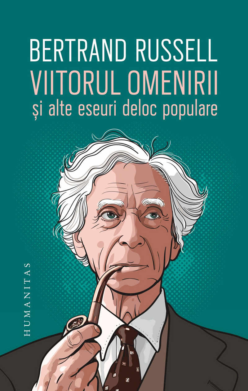 Viitorul omenirii si alte eseuri deloc populare | Bertrand Russell