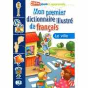 Mon Premier Dictionnaire Illustré de Français. La ville