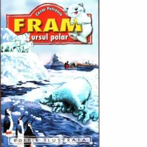Fram, ursul polar (Editie ilustrata)