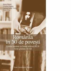 Romania in 50 de povesti. Limba romana ca limba straina (RLS). Texte gradate A1-A2