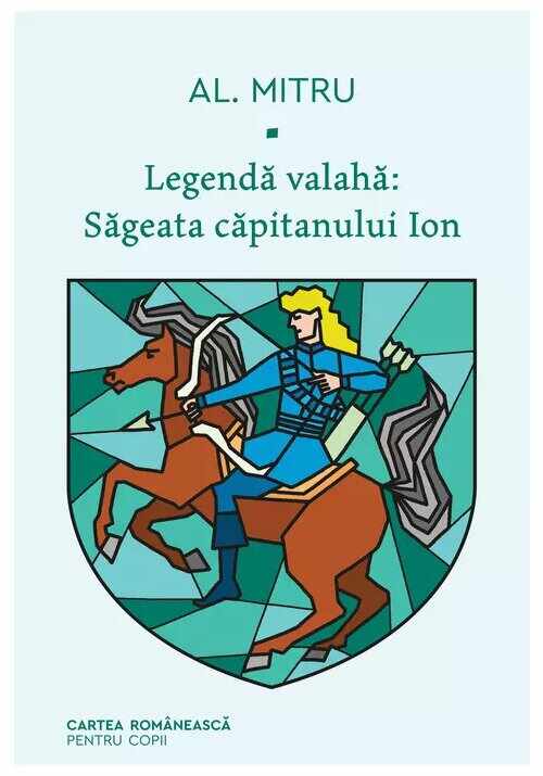 Legenda valaha: Sageata capitanului Ion. Volumul I