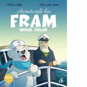 Aventurile lui Fram, ursul polar. Cartea 1 (editia a II-a)