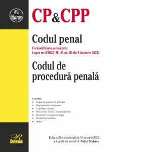 Codul penal Codul de procedura penala. Cu modificarile aduse prin: Legea nr. 8/2022 (M. Of. nr. 20 din 6 ianuarie 2022)