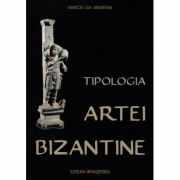 Tipologia artei bizantine - Marcel Gh. Muntean