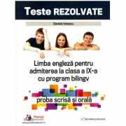 Teste rezolvate de limba engleza pentru admiterea la clasa a 9-a cu program bilingv, proba scrisa si orala - Daniela Ionescu