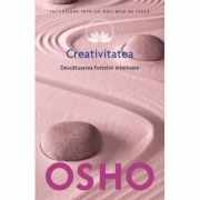 Osho. Creativitatea. Descatusarea fortelor interioare - Osho International Foundation