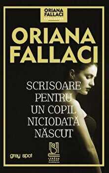 Scrisoare pentru un copil niciodata nascut/Oriana Fallaci