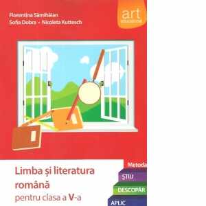 Limba si literatura romana pentru clasa a V-a. Metoda Stiu-Descopar-Aplic