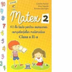 Matex 2. 40 de teste pentru exersarea competentelor matematice - Clasa a II-a