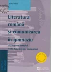 Literatura romana si comunicarea in gimnaziu. Intelegerea textului. Texte functionale. Compuneri