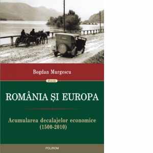 Romania si Europa. Acumularea decalajelor economice (1500-2010)