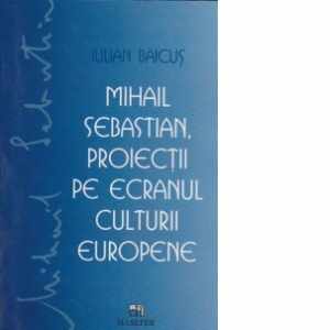 Mihail Sebastian, proiectii pe ecranul culturii europene