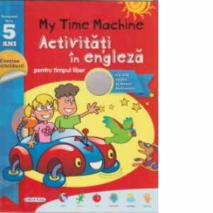 My time machine - Activitati in engleza pentru timpul liber - cu CD audio si benzi desenate (5 ani)
