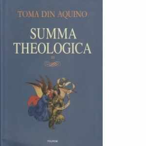 Summa theologica. Volumul III