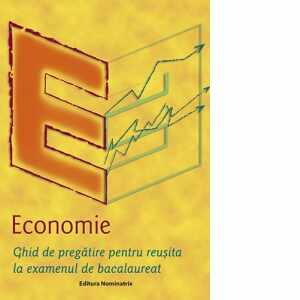 Economie - Ghid de pregatire pentru reusita la examenul de bacalaureat