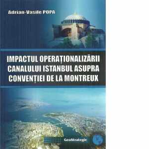 Impactul operationalizarii canalului Istanbul asupra conventiei de la Montreux